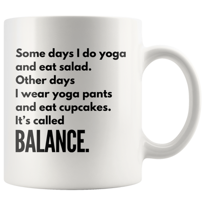 Yoga Mug - Other Days I Wear Yoga Pants And Eat Cupcakes Balance Coffee Mug 11oz