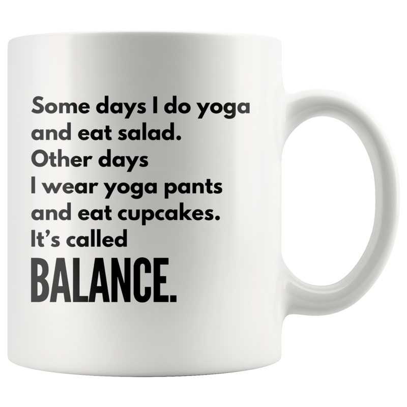 Yoga Mug - Other Days I Wear Yoga Pants And Eat Cupcakes Balance Coffee Mug 11oz