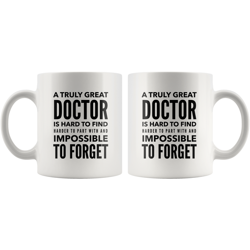 A Truly Great Doctor Is Hard To Find Gift Ceramic Coffee Mug Gift 11 oz.