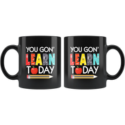 Teacher Appreciation Gift From Student - You Will Learn Today Black Coffee Mug 11 oz - Panvola