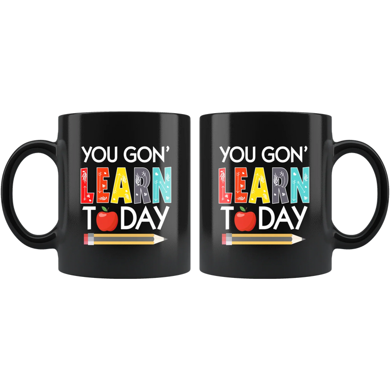 Teacher Appreciation Gift From Student - You Will Learn Today Black Coffee Mug 11 oz - Panvola