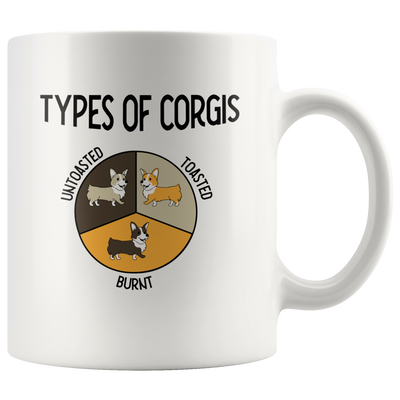 Types of Corgis Untoasted Toasted Burnt Gift Idea Coffee Mug 11oz