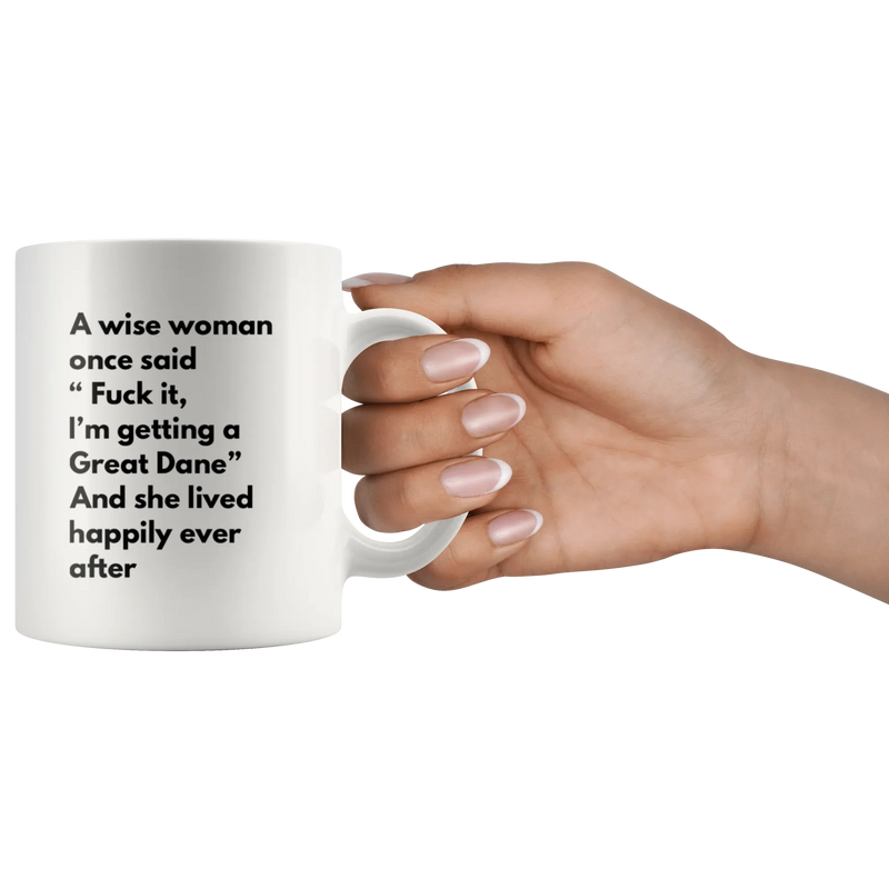 Sarcastic Gift A Wise Woman Once Said "F*** It, I'm Getting A Great Dane Mug 11 oz - Panvola