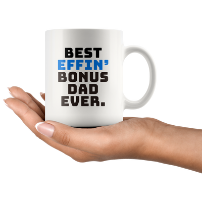 Step Dad Gifts - Best Effin' Bonus Dad Ever Coffee Mug 11 oz - Bonus Dad Mug