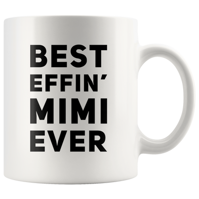 Best Effin' Mimi Ever Coffee Ceramic Mug White 11 oz
