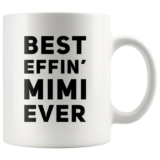 Best Effin' Mimi Ever Coffee Ceramic Mug White 11 oz - Panvola