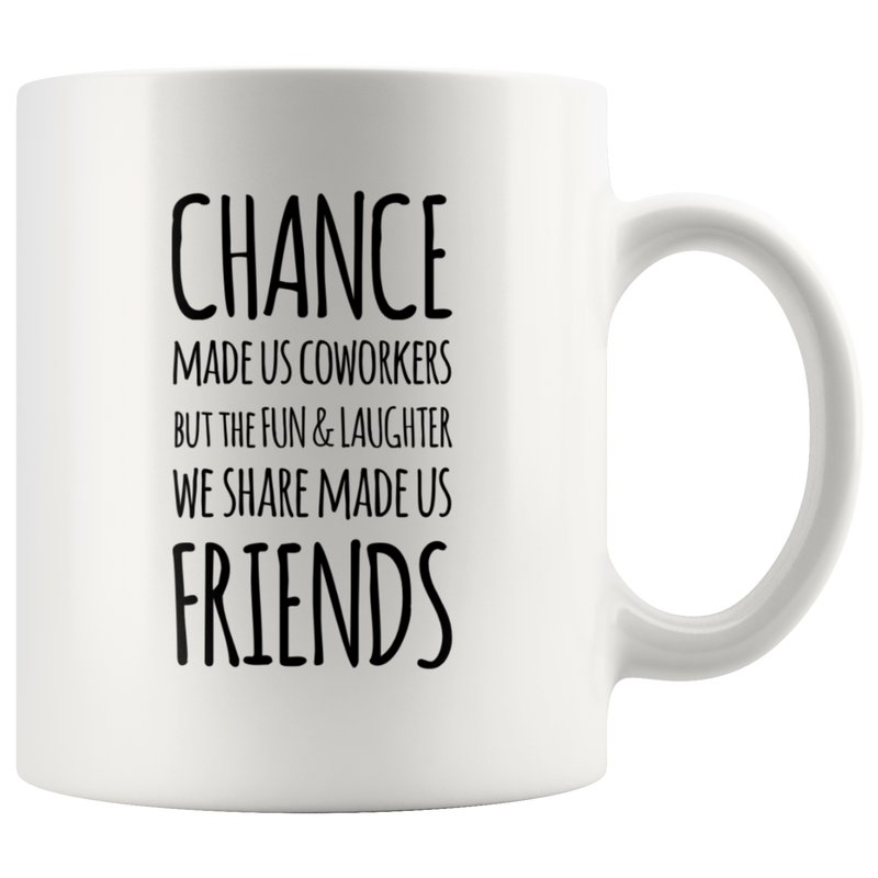 Chance Made Us Coworker But The Run And Laughter Coffee Mug 11 oz