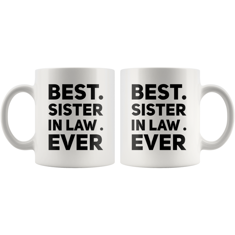 Sister-In-Law Gift - Best Sister In Law Ever Appreciation Presents Coffee Mug 11 oz