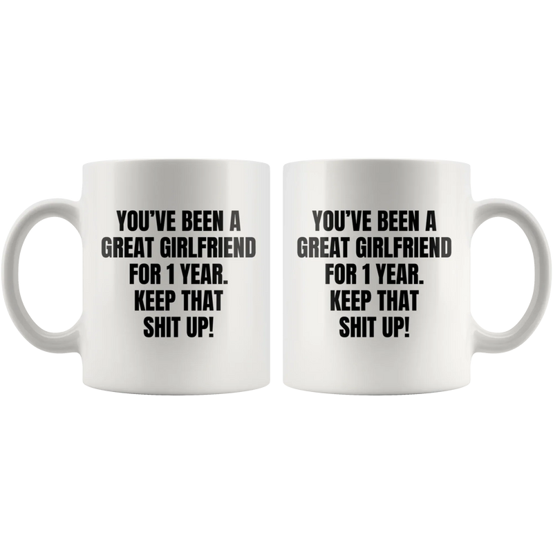 You've Been A Great Girlfriend For 1 Year Keep That Coffee Mug 11 oz - Panvola