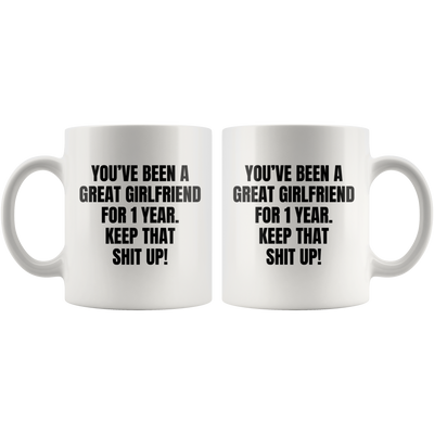 You've Been A Great Girlfriend For 1 Year Keep That Coffee Mug 11 oz