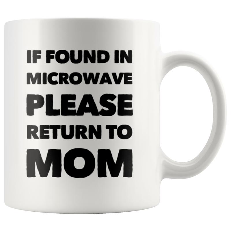 Gift For Mom If Found In Microwave Please Return To Mom Mother&