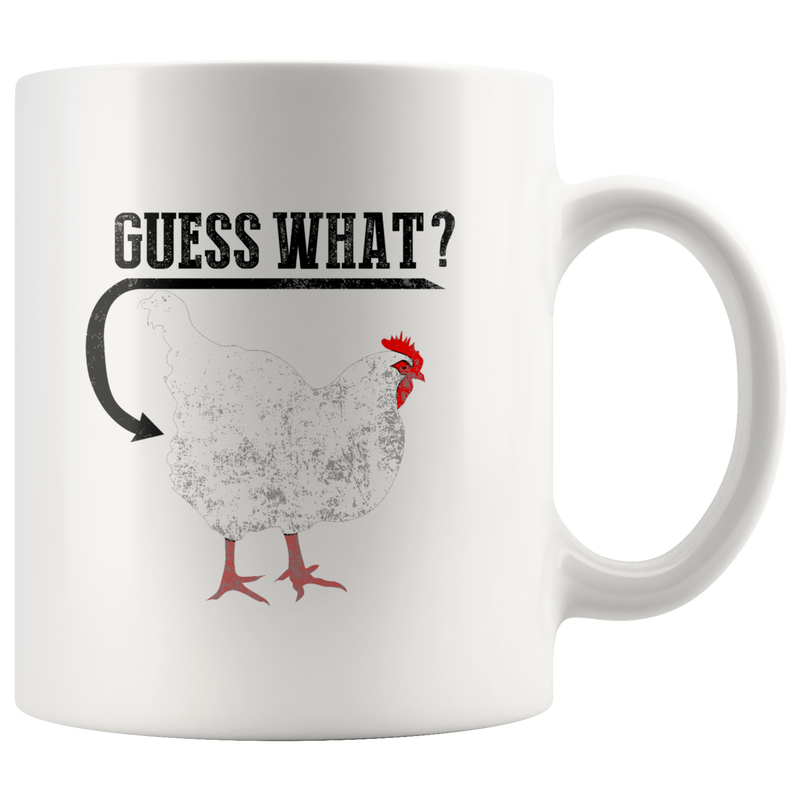 Sarcastic Gift - Guess What Chicken Butt Sarcasm Statement Ceramic Coffee Mug 11 oz