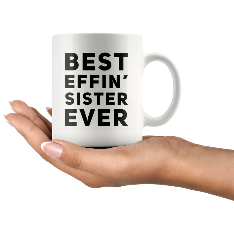 Best Effin' Sister Ever Coffee Ceramic Mug White 11 oz - Panvola