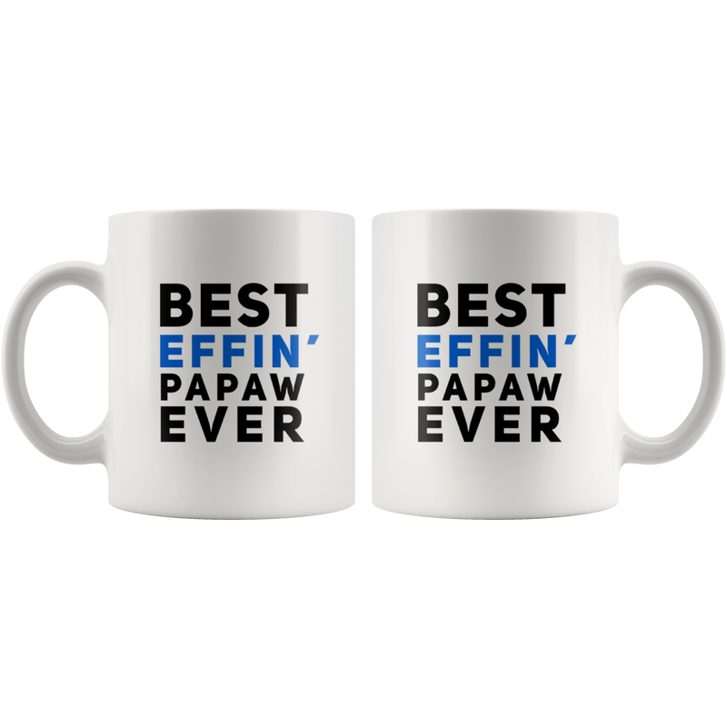 Best Effin' Papaw Ever Grandpa Grandfather Funny Coffee Mug White 11oz.