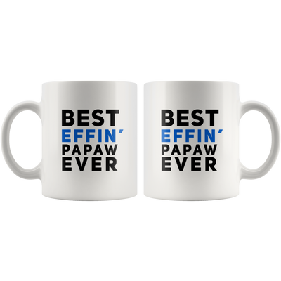 Best Effin' Papaw Ever Grandpa Grandfather Funny Coffee Mug White 11oz