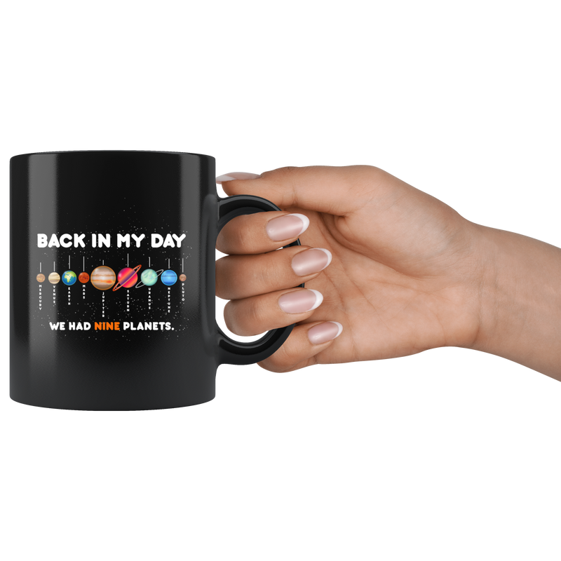 Back In My Days We Had Nine Planets Astronomy Gifts Coffee Mug 11 oz.