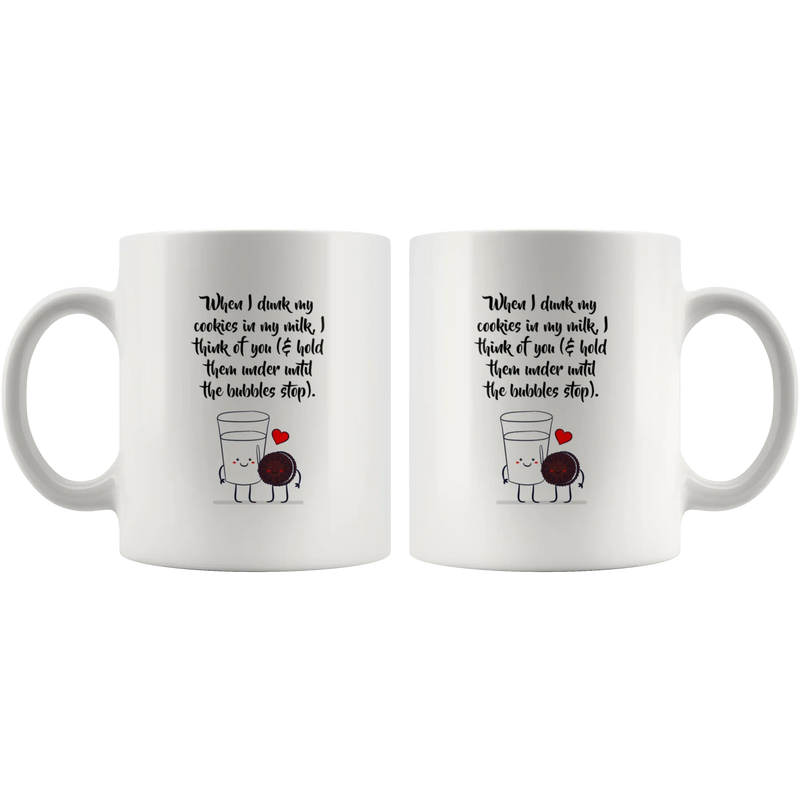 When I Dunk My Cookies In My Milk I Think Of You Presents Mug 11 oz - Panvola