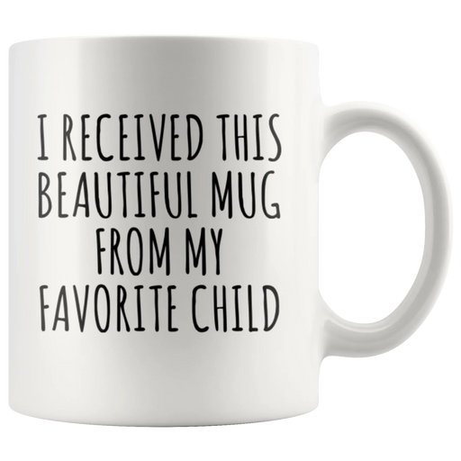 Gift For Parents - I Received This Beautiful Mug From My Favorite Child Coffee Mug 11 oz - Panvola