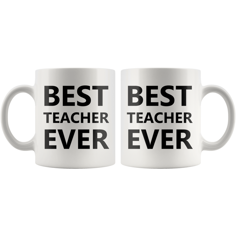 Best Teacher Ever Thank You Appreciation Day Coffee Mug 11 oz