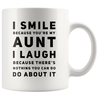 Gift For Aunt I Smile You're My Aunt I Laugh Appreciation For Her Coffee Mug 11 oz