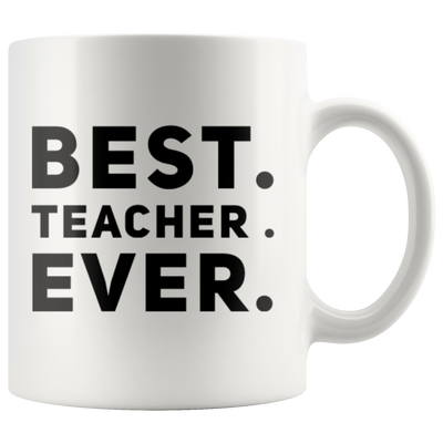 Teacher Gift Best Teacher Ever Thank You Appreciation Day Coffee Mug 11 oz