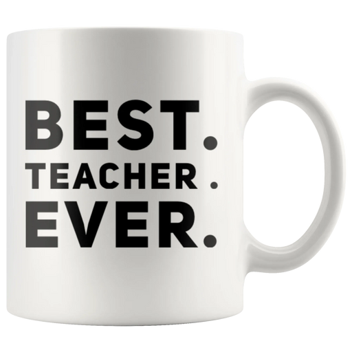 Teacher Gift Best Teacher Ever Thank You Appreciation Day Coffee Mug 11 oz - Panvola