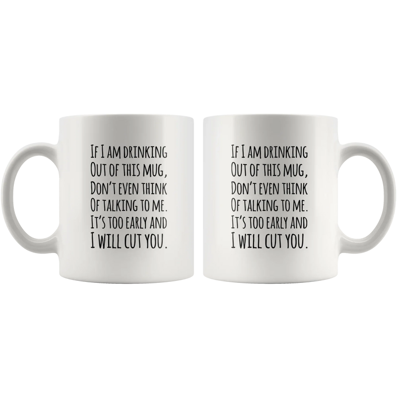 Funny Quotable If I Am Drinking Out Of This Mug - I Will Cut You Coffee Mug - Panvola