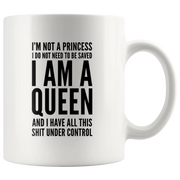 I'm Not A Princess I Do Not Need To Be Save I Am A Queen Gift Mug 11 oz - Panvola