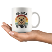 Don't Stop Retrievin Retriever Dog Lover Ceramic Coffee Mug 11oz - Panvola