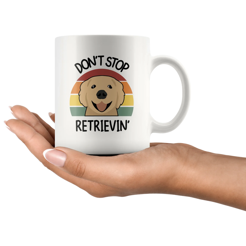 Don't Stop Retrievin Retriever Dog Lover Ceramic Coffee Mug 11oz - Panvola