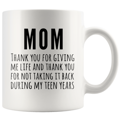 Mom Thank You For Giving Me Life Coffee Mug 11 oz - Life Giving Parent