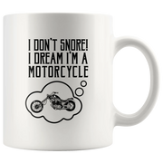 I Don't Snore I Dream I'm A Motorcycle Bike Rider Coffee Mug 11 oz - Panvola