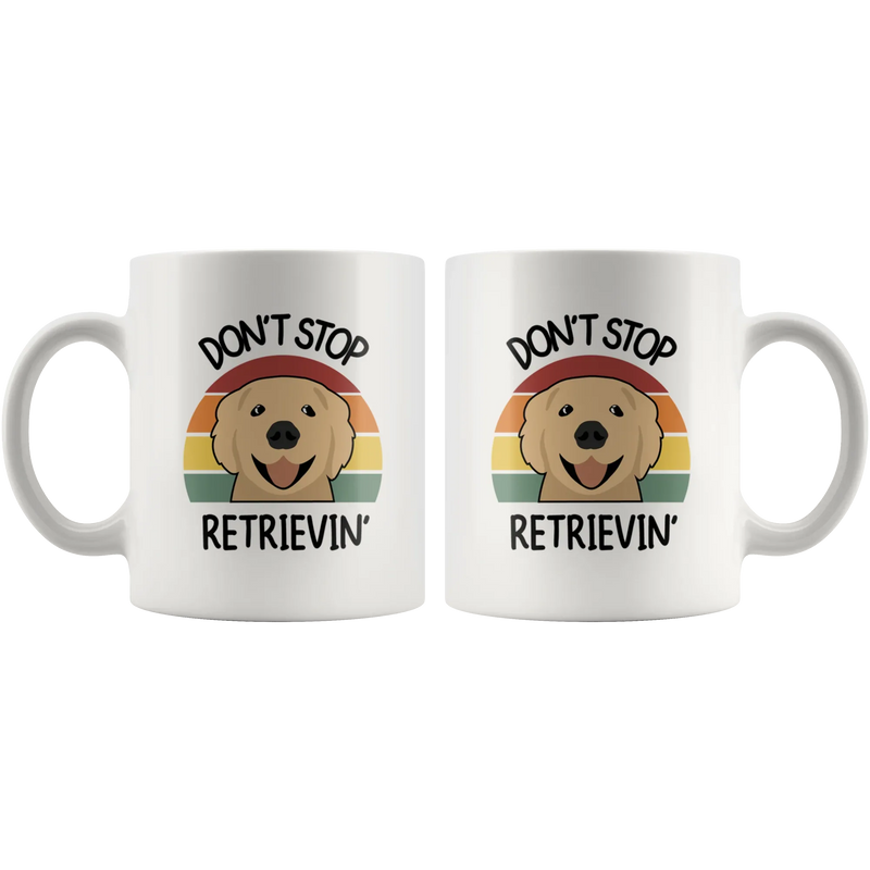 Don't Stop Retrievin Retriever Dog Lover Ceramic Coffee Mug 11oz - Panvola