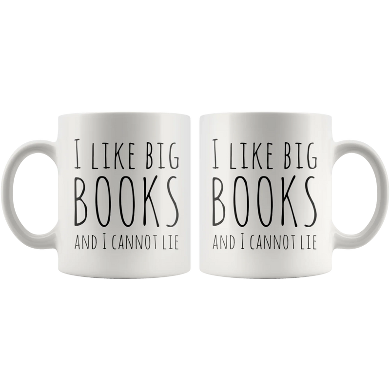 I Like Big Books And I Cannot Lie Sarcastic Statement Book Lover Coffee Mug 11 oz - Panvola