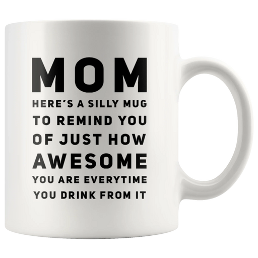Gift For Mom To Remind You Of Just How Awesome You Are Coffee Mug 11 oz - Panvola