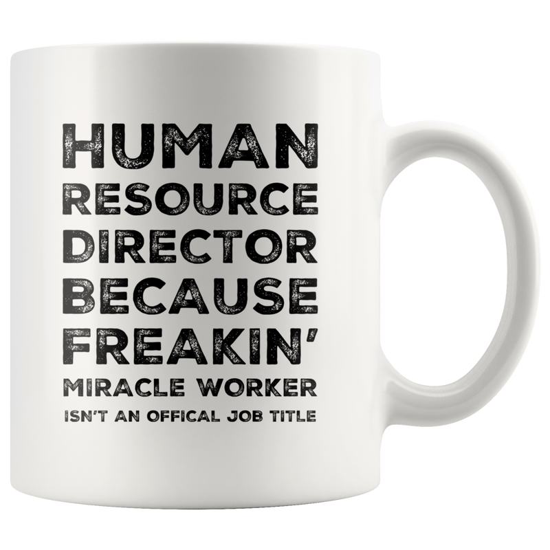 HR Manager Mug - Human Resource Director Because Freakin' Coffee Mug 11oz.
