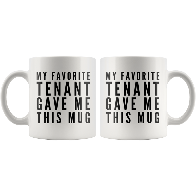 My Favorite Tenant Gave Me This Mug Appreciation For Land Lord Coffee Mug 11 oz