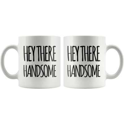 Gift For Husband - Hey There Handsome Anniversary Appreciation Coffee Mug 11 oz