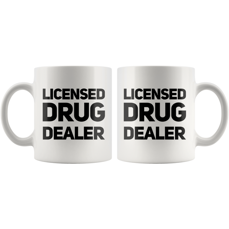 Licensed Drug Dealer Funny Pharmacist Ceramic Coffee Mug White 11 oz