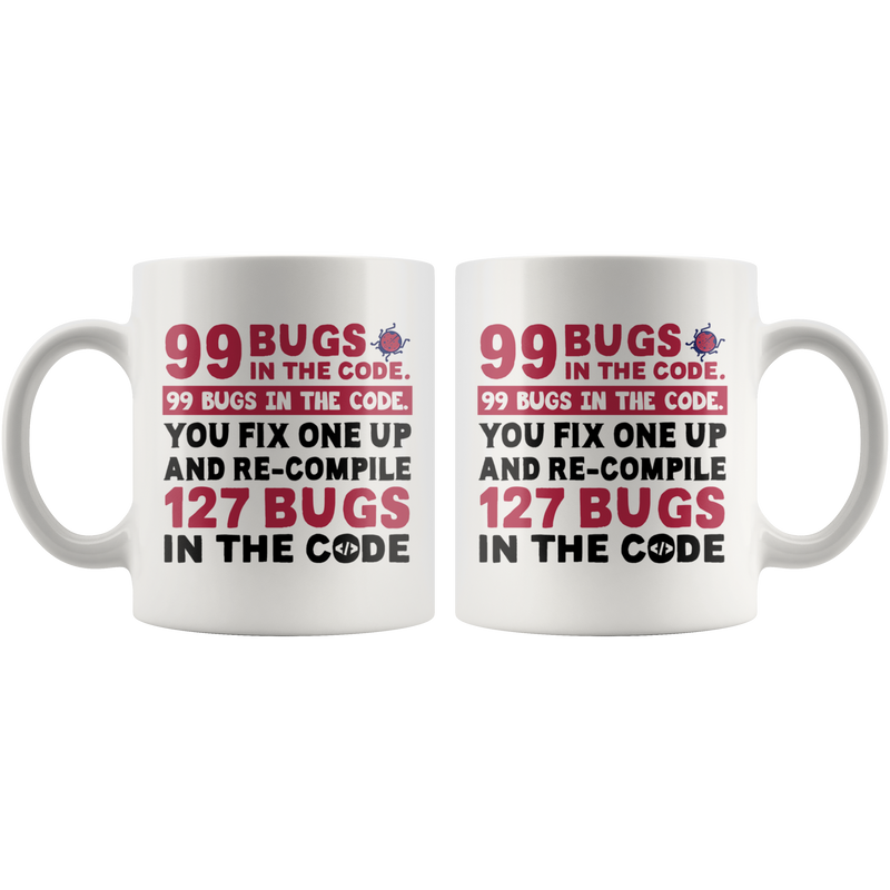 99 Bugs in The Code Computer Programmer Coder Gift Coffee Mug 11 oz.