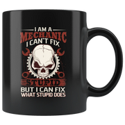 I Am A Mechanic I Can't Fix Stupid But I Can Fix What Stupid Does Coffee Mug 11 oz - Panvola