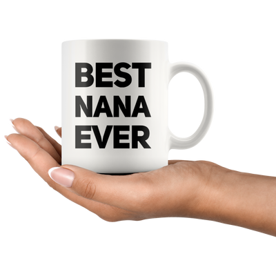 Grandma Gift - Best Nana Ever Inspiring Thank You Appreciation Coffee Mug 11 oz