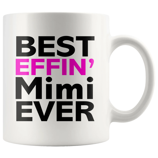 Best Effin' Mimi Ever Ceramic Coffee Mug White 11 oz - Panvola
