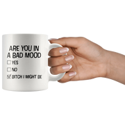Offensive Gifts - Are You In A Bad Mood B*** I Might Be Coffee Mug 11 oz - Panvola