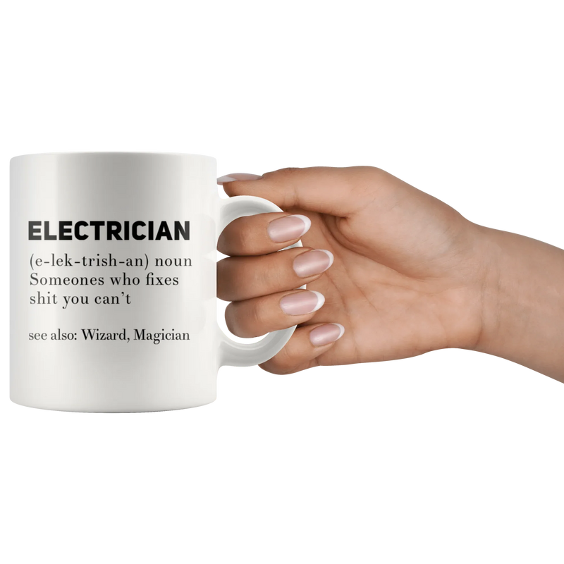 Gift For Electrician Definition Someone Who Fixes S*** You Can't Coffee Mug 11 oz - Panvola