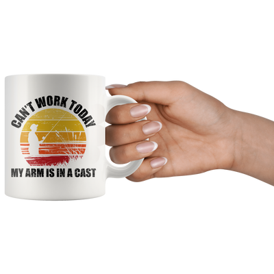Can't Work Today My Arm Is In A Cast Fishing Sarcastic Coffee Mug 11 oz