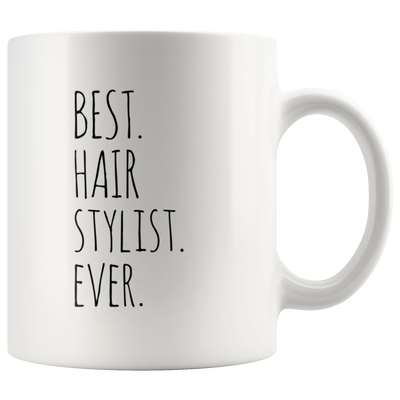 Best Hair Stylist Ever Hairdresser Appreciation Gift Coffee Mug 11 oz