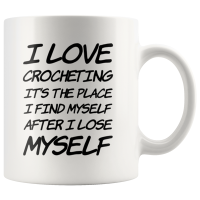 I Love Crocheting It's The Place I Find Myself After Coffee Mug 11 oz