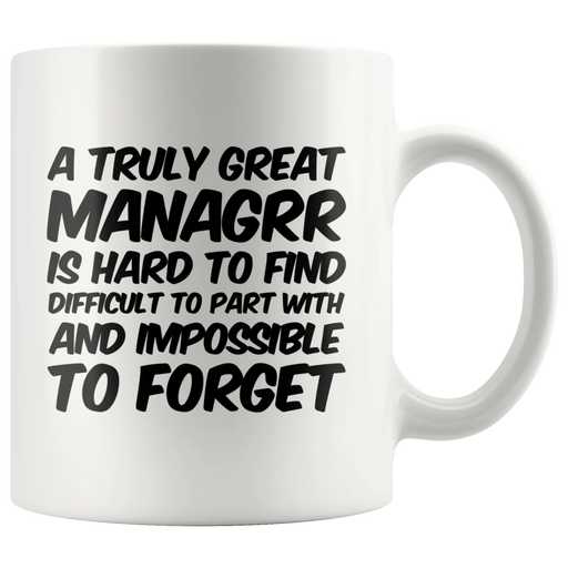 Gifts for Managers - A Truly Great Managrr Is Hard To Find Coffee Mug 11 oz - Panvola