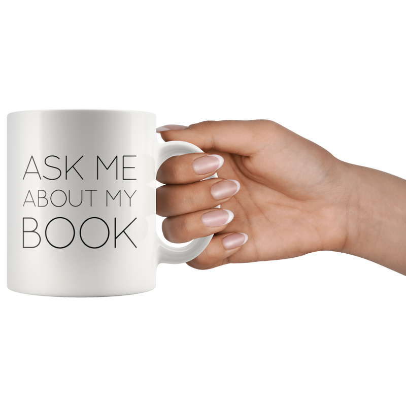Ask Me About My Book Humorous Author Appreciation Coffee Mug 11 oz
